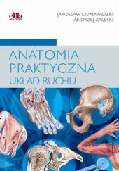 Okładka książki Anatomia praktyczna. Układ ruchu Jarosław Domaradzki, Andrzej Zaleski