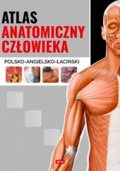 Okładka książki Atlas anatomiczny człowieka. Polsko-Angielsko-Łaciński praca zbiorowa