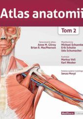 Okładka książki Atlas Anatomii. Tom 2 Anne M. Gilroy, Brian R. MacPherson, Michael Schuenke, Erik Schulte, Udo Schumacher
