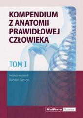 Okładka książki Kompendium z anatomii prawidłowej człowieka. Tom I Bohdan Gworys