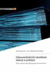 Okładka książki Odpowiedzialność zawodowa lekarzy w praktyce. Zbiór orzeczeń Sądu Najwyższego z komentarzami Radosław Tymiński