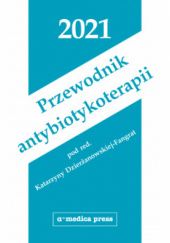 Okładka książki Przewodnik antybiotykoterapii 2021 Katarzyna Dzierżanowska-Fangrat