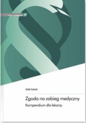 Okładka książki Zgoda na zabieg medyczny. Kompendium dla lekarzy Kubiak Rafał