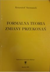 Okładka książki Formalna teoria zmiany przekonań Krzysztof Szymanek