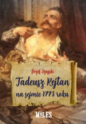 Okładka książki Tadeusz Rejtan na sejmie 1773 roku Józef Szujski