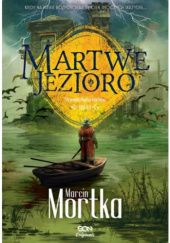 Okładka książki Martwe Jezioro Marcin Mortka