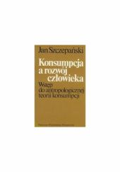 Okładka książki Konsumpcja a rozwój człowieka Jan Szczepański