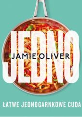 Okładka książki Jedno. Łatwe jednogarkowe cuda Jamie Oliver