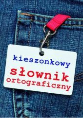 Okładka książki Kieszonkowy słownik ortograficzny Jerzy Podracki, praca zbiorowa