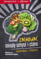 Okładka książki Zachować młody umysł i ciało Mikołaj Choroszyński