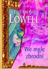 Okładka książki We mgle zbrodni Elizabeth Lowell