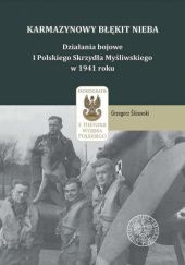 Okładka książki Karmazynowy błękit nieba. Działania bojowe I Polskiego Skrzydła Myśliwskiego w 1941 roku Grzegorz Śliżewski