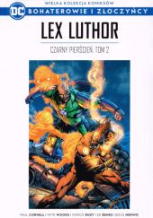 Okładka książki Lex Luthor: Czarny pierścień - Tom 2 Ed Benes, Paul Cornell, Jesús Merino, Marco Rudy, Pete Woods