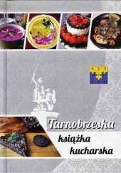 Okładka książki Tarnobrzeska książka kucharska Anna Żarów