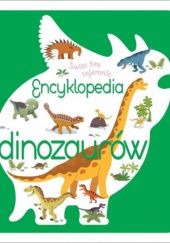 Okładka książki Encyklopedia dinozaurów praca zbiorowa