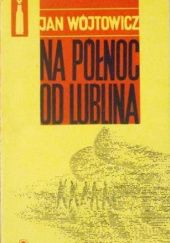 Okładka książki Na północ od Lublina Jan Wójtowicz