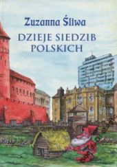 Okładka książki Dzieje siedzib polskich: Od jaskini do wieżowca Zuzanna Śliwa