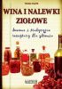 Okładka książki Wina i nalewki ziołowe. Domowe i tradycyjne receptury dla zdrowia Teresa Stąpór