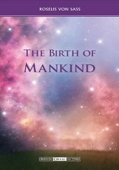 Okładka książki The Birth of Mankind Roselis von Sass