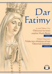 Dar Fatimy. Odczytać na nowo orędzie Matki Bożej