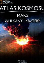 Okładka książki Atlas Kosmosu. Mars wulkany i kratery praca zbiorowa