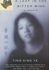 Okładka książki A Leaf In The Bitter Wind: A Memoir Ting-Xing Ye