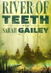 Okładka książki River of Teeth Sarah Gailey