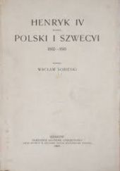 Okładka książki Henryk IV wobec Polski i Szwecyi 1602-1610 Wacław Sobieski