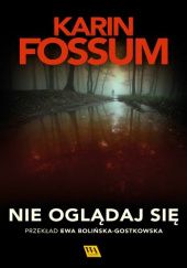 Okładka książki Nie oglądaj się Karin Fossum