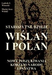 Okładka książki Starożytne dzieje Wiślan i Polan Ludwik F. Wissecki, Maciej Jaxa Wólski