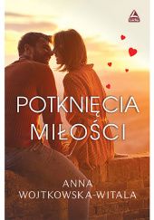 Okładka książki Potknięcia miłości Anna Wojtkowska-Witala
