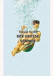 Okładka książki Der große Sommer Ewald Arenz