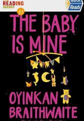Okładka książki The Baby Is Mine Oyinkan Braithwaite