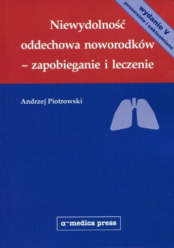 Niewydolność Oddechowa Noworodków Zapobieganie I Leczenie Andrzej Piotrowski Książka W 5343