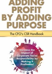 Okładka książki Adding Profit by Adding Purpose: The Corporate Social Responsibility Handbook Devin Thorpe