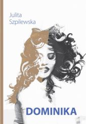Okładka książki Dominika Julita Szpilewska