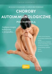 Okładka książki Choroby autoimmunologiczne pod kontrolą Markus Breitenberger, Nicole Schaenzler