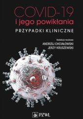 Okładka książki COVID-19 i jego powikłania - przypadki kliniczne Andrzej Chciałowski, Jerzy Kruszewski