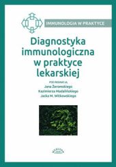 Okładka książki Diagnostyka immunologiczna w praktyce lekarskiej Kazimierz Madaliński, Jacek M. Witkowski, Jan Żeromski