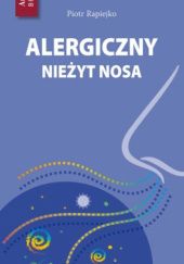 Okładka książki Alergiczny nieżyt nosa Agnieszka Lipiec, Piotr Rapiejko