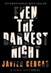 Okładka książki Even the Darkest Night Javier Cercas