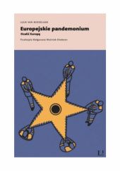 Okładka książki Europejskie pandemonium. Ocalić Europę Luuk van Middelaar
