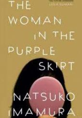 Okładka książki The Woman in the Purple Skirt: A Novel Natsuko Imamura