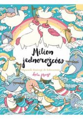 Okładka książki Milion jednorożców. Wspaniałe ilustracje do kolorowania Lulu Mayo