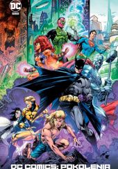 Okładka książki DC Comics: Pokolenia Brian Hitch, Dan Jurgens, Yanick Paquette, Ivan Reis, Andy Schmidt, Robert Venditti