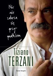 Okładka książki Nic nie zdarza się przypadkiem Tiziano Terzani