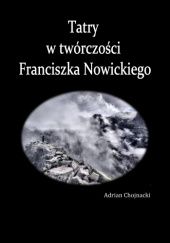 Okładka książki Tatry w twórczości Franciszka Nowickiego Adrian Chojnacki