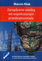 Okładka książki Zarządzanie wiedzą we współczesnym przedsiębiorstwie Marcin Kłak