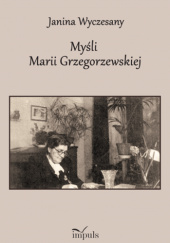 Okładka książki Myśli Marii Grzegorzewskiej 1888–1967 Janina Wyczesany