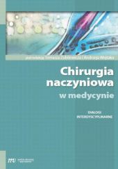 Okładka książki Chirurgia naczyniowa w medycynie. Dialogi interdyscyplinarne Andrzej Wojtak, Tomasz Zubilewicz